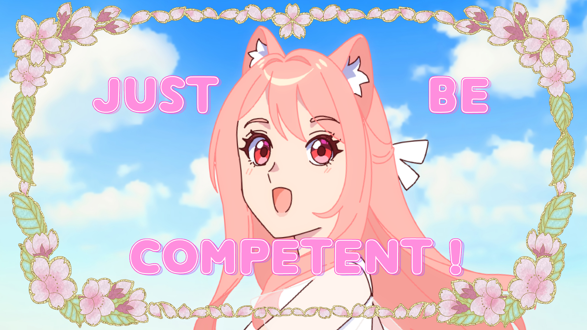 Just Be Competent!